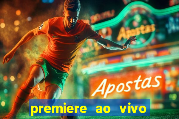 premiere ao vivo em hd