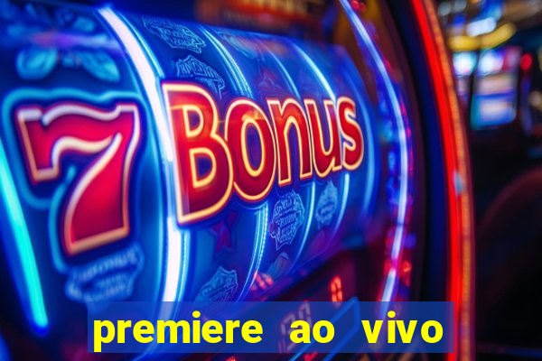 premiere ao vivo em hd