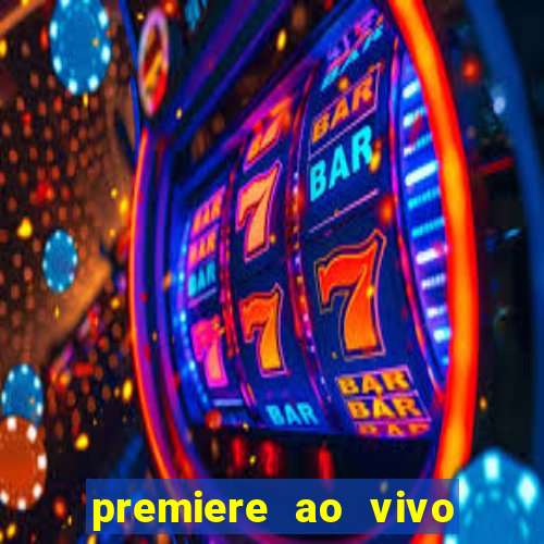 premiere ao vivo em hd