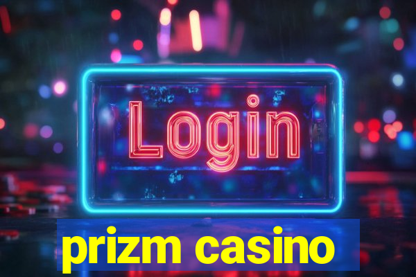 prizm casino