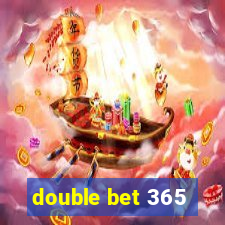 double bet 365