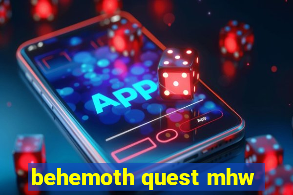 behemoth quest mhw