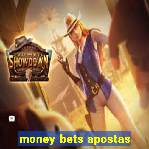 money bets apostas