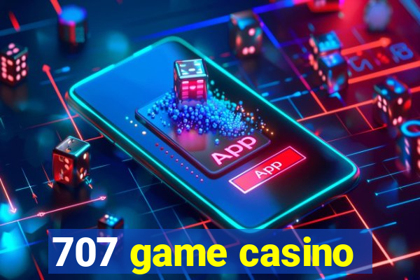 707 game casino