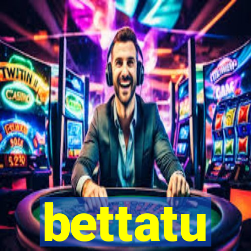 bettatu