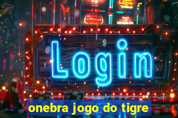 onebra jogo do tigre