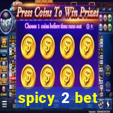 spicy 2 bet