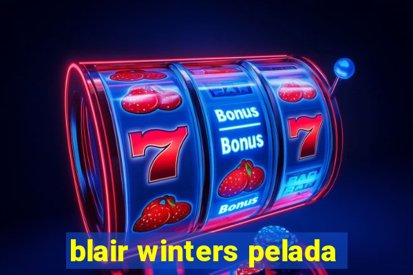 blair winters pelada