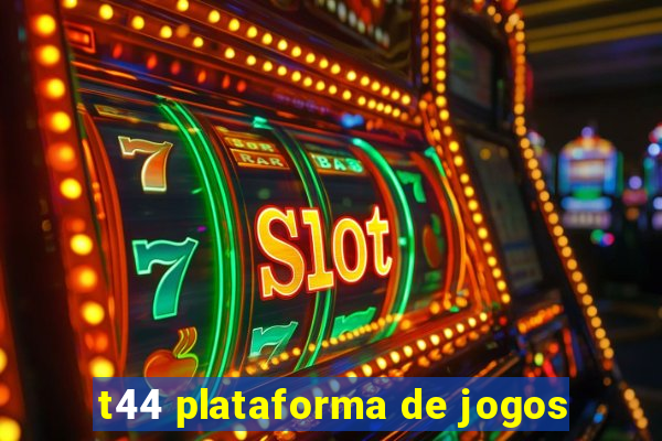 t44 plataforma de jogos