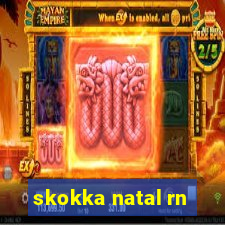 skokka natal rn