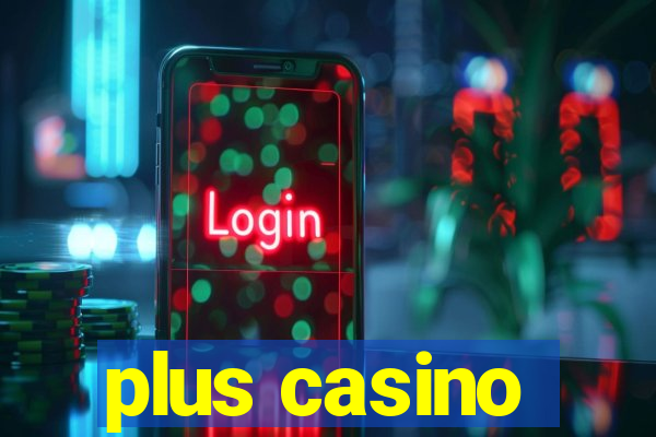 plus casino