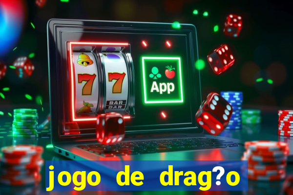 jogo de drag?o para celular