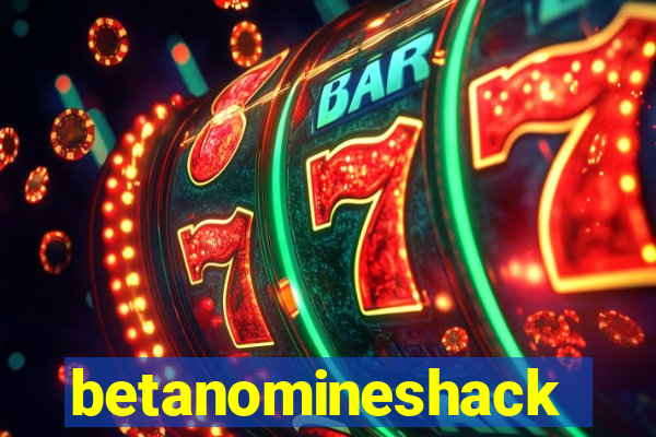 betanomineshack