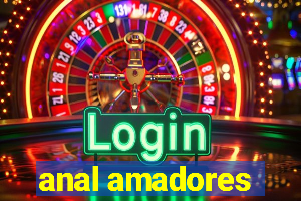 anal amadores