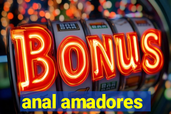 anal amadores