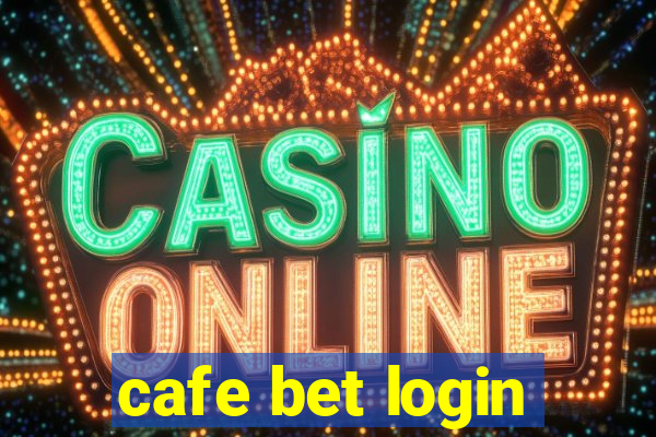 cafe bet login