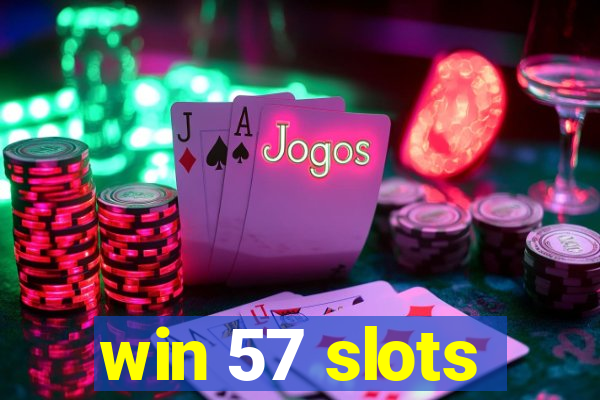 win 57 slots