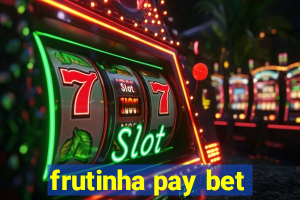 frutinha pay bet