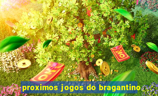 proximos jogos do bragantino