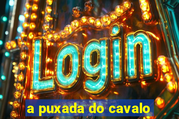 a puxada do cavalo