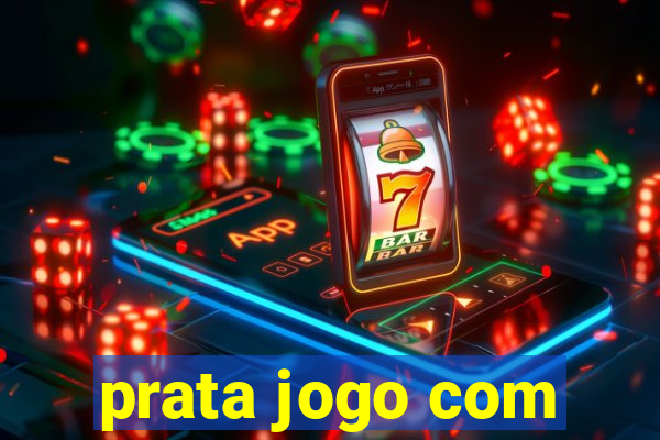 prata jogo com