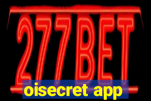 oisecret app