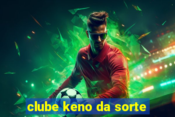 clube keno da sorte