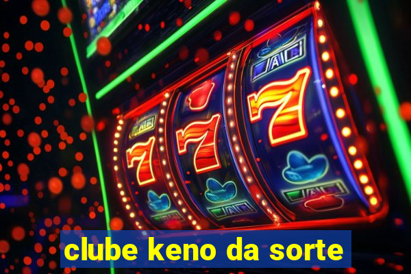 clube keno da sorte