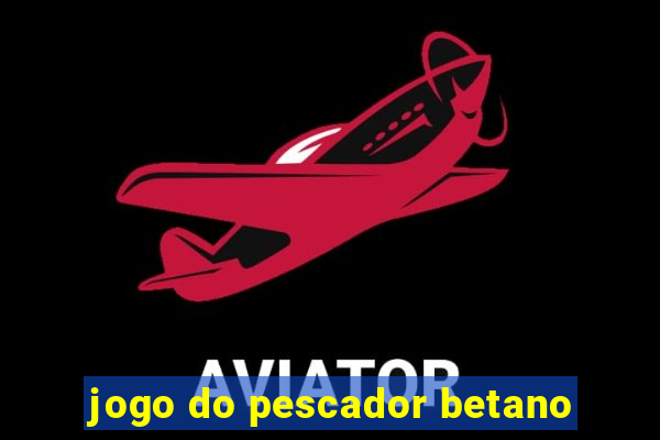 jogo do pescador betano