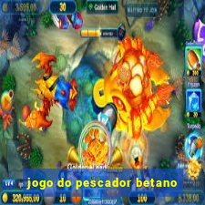 jogo do pescador betano