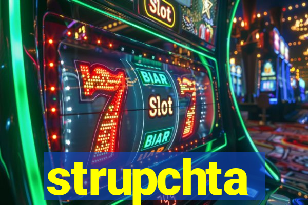 strupchta