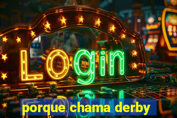 porque chama derby