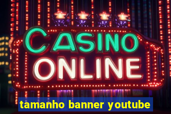 tamanho banner youtube