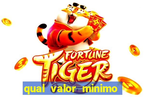 qual valor minimo para jogar no tigrinho