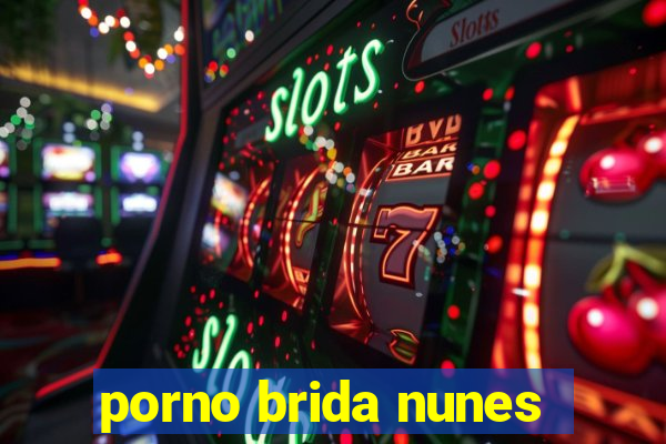 porno brida nunes