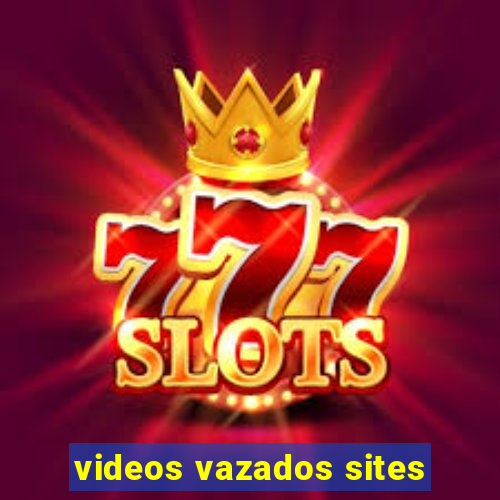 videos vazados sites