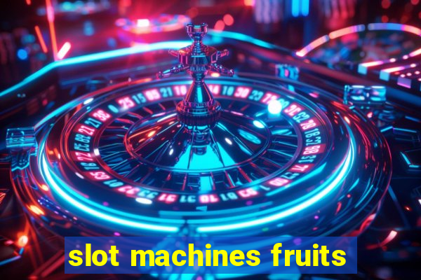 slot machines fruits