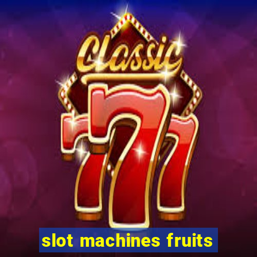 slot machines fruits