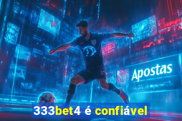 333bet4 é confiável