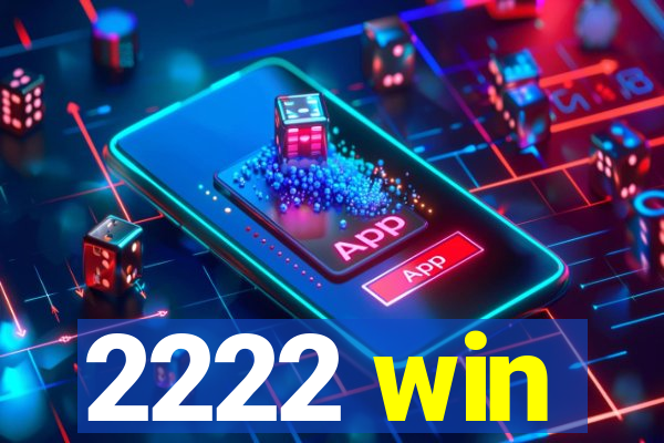 2222 win