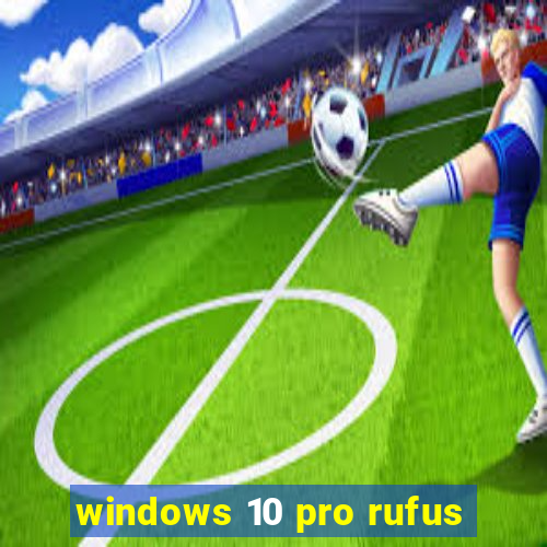 windows 10 pro rufus