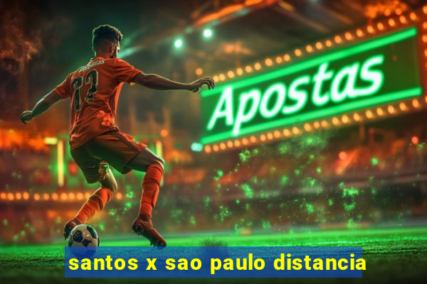 santos x sao paulo distancia