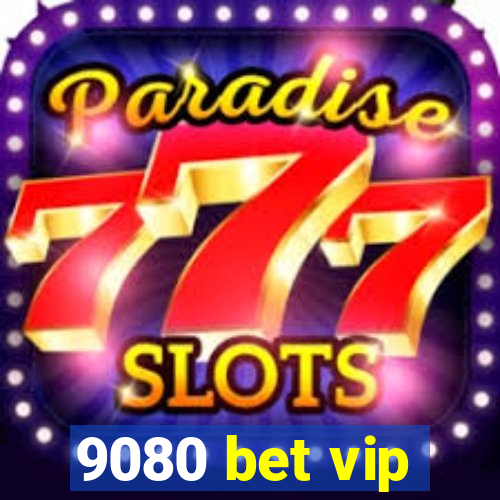 9080 bet vip