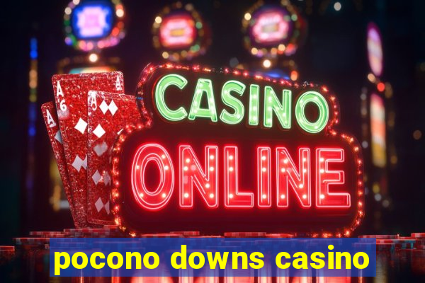 pocono downs casino