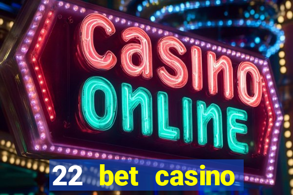 22 bet casino bonus codes