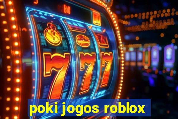 poki jogos roblox