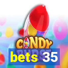 bets 35