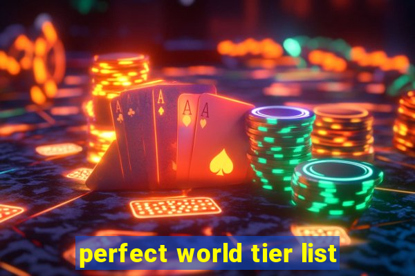 perfect world tier list