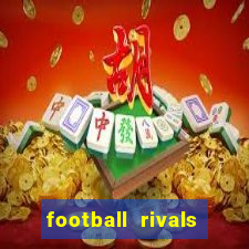 football rivals energia infinita