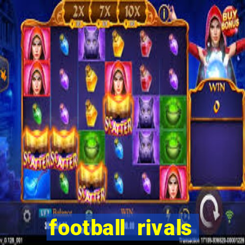 football rivals energia infinita